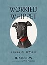 Worried Whippet: A Book of Bravery - For Kids (and Adults) Struggling with Anxiety