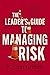 The Leader's Guide to Managing Risk by K. Scott Griffith