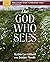 The God Who Sees Bible Study Guide plus Streaming Video (God of The Way)
