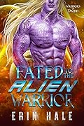 Fated to the Alien Warrior (Warriors of Tavikh, #1)