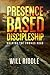 Presence Based Discipleship...