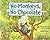 By Melissa Stewart No Monkeys, No Chocolate