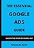 The Essential Google Ads Gu...