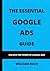 The Essential Google Ads Gu...