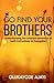 GO FIND YOUR BROTHERS: Understanding the covenant dimension to God’s instructions on Evangelism