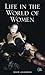 Life in the World of Women