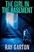 The Girl in the Basement by Ray Garton