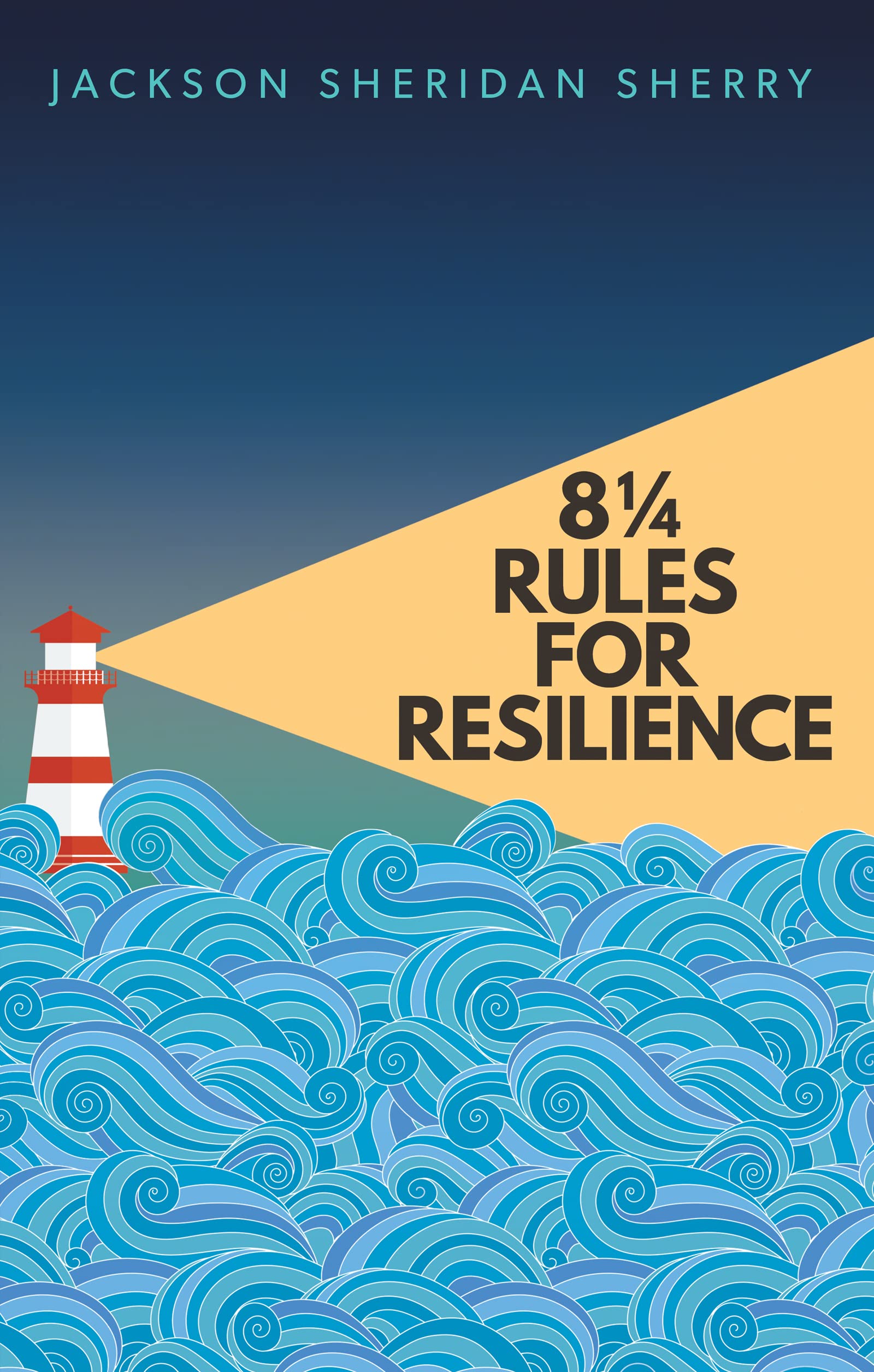 8 ¼ Rules for Resilience: How to Bounce Back in an Unpredictable World (Kindle Edition)
