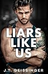 Liars Like Us by J.T. Geissinger Liars Like Us by J.T. Geissinger