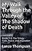 My Walk Through the Valley of The Shadow of Death by Lanze Thompson