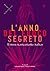 L'anno del fuoco segreto: I...