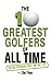 The 10 Greatest Golfers of ...