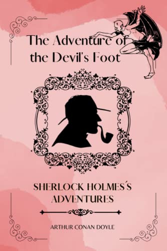 The Adventure of the Devil's Foot By Arthur Conan Doyle