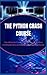 THE PYTHON CRASH COURSE by Paul   Mason