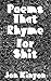 Poems That Rhyme For Shit