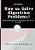 How to Solve Algorithm Problems: Make Coding Interview Preparation Less Painful