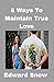 8 Ways To Maintain True Love