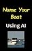 Name Your Boat Using AI - L...