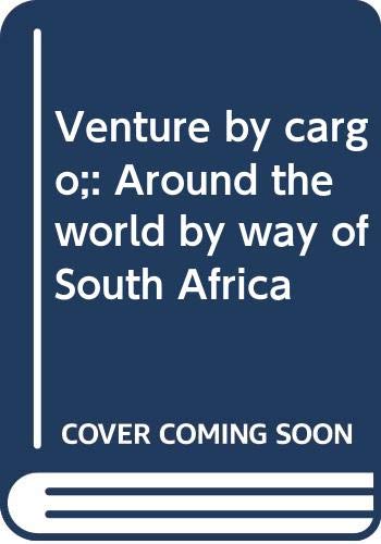 Venture by cargo;: Around the world by way of South Africa (Hardcover)