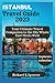 Istanbul Travel Guide 2023: Your Ultimate Travel Companion to the City Where East Meets West (The Explorer's Collection 2023 travel books)