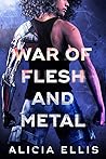 War of Flesh and Metal (Flesh and Metal #3)