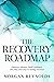 The Recovery Roadmap by Morgan Reynolds