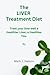 The Liver Treatment Diet: T...