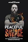 Peaceful Savage: ...