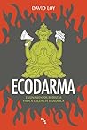 Ecodarma: Ensinamentos budistas para a urgência ecológica