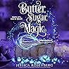 Butter, Sugar, Magic