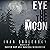 Eye of the Moon (Eye of the...