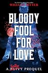 Bloody Fool for Love by William  Ritter