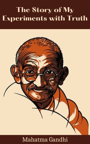 The Story of My Experiments with Truth Mahatma Gandhi