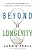 Beyond Longevity by Jason Prall