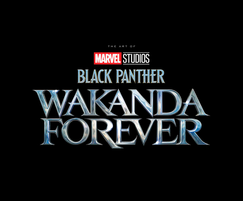 Marvel Studios' Black Panther: Wakanda Forever - The Art Of The Movie (Marvel Studies: Art of)