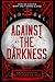 Against the Darkness (In Ev...