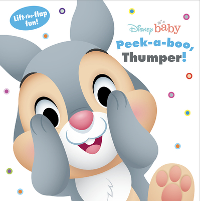 Disney Baby: Peek a boo, Thumper!: Lift-the-Flap Fun! (Board Book)