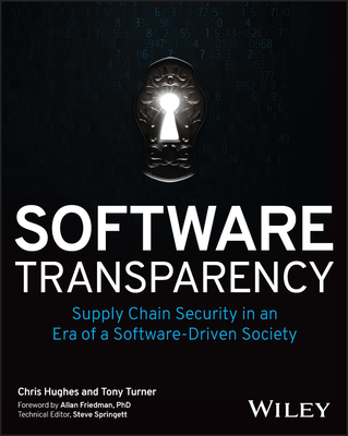 Software Transparency: Supply Chain Security in an Era of a Software-Driven Society (Paperback)