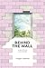 Behind the Wall by Ginger Gilmour