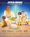 Jedi Brave in Every Way (Star Wars: The High Republic)