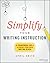 Simplify Your Writing Instruction: A Framework For A Student-Centered Writing Block