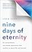 Nine Days of Eternity: An E...