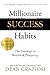 Millionaire Success Habits: The Gateway to Wealth & Prosperity