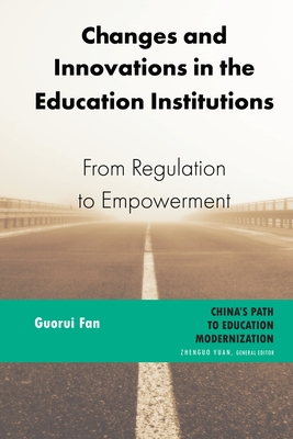 Changes and Innovations in the Education Institutions: From Regulation to Empowerment (China's Path to Education Modernization, 2)