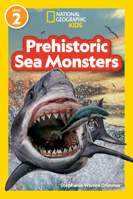 Prehistoric Sea Monsters (National Geographic Kids Readers, Level 2)