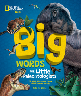 Big Words for Little Paleontologists: The Dino Dictionary Every Little Explorer Needs (Big Words for Little Explorers)