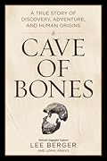 Cave of Bones: A True Story of Discovery, Adventure, and Human Origins