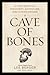 Cave of Bones: A True Story...