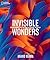 National Geographic Invisible Wonders: Photographs of the Hidden World