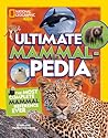 National Geographic Kids Ultimate Mammalpedia: The Most Complete Mammal Reference Ever (NGK Ultimate Pedias)
